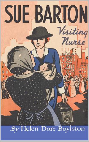 Sue Barton Visiting Nurse by Helen Dore Boylston, Helen Dore Boylston