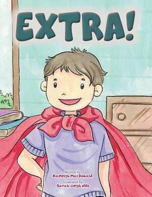 Extra! by Kaeleigh MacDonald