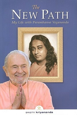 The New Path: My Life with Paramhansa Yogananda by Swami Kriyananda