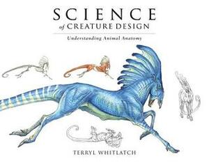Science of Creature Design: Understanding Animal Anatomy by Gilbert Banducci, Terryl Whitlatch