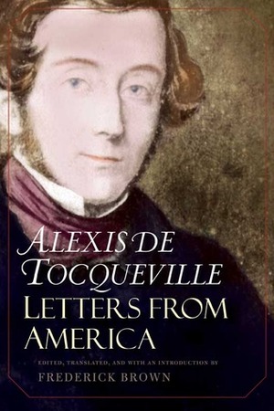Letters from America by Frederick Brown, Alexis de Tocqueville