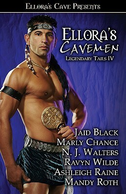 Ellora's Cavemen: Legendary Tails IV by Jaid Black, Ravyn Wilde, N.J. Walters, Ashleigh Raine, Marly Chance, Mandy M. Roth