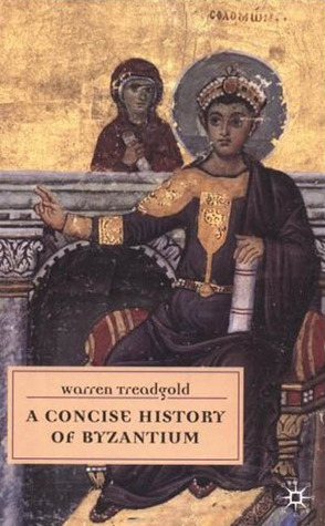 A Concise History of Byzantium by Warren Treadgold