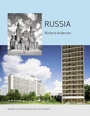 Russia: Modern Architectures in History by Richard Anderson