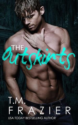 The Outskirts by T.M. Frazier