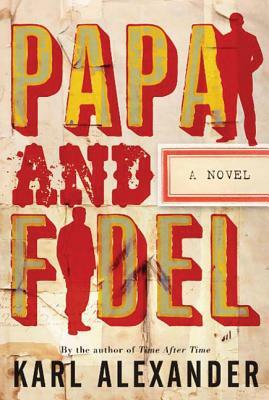 Papa and Fidel by Karl Alexander