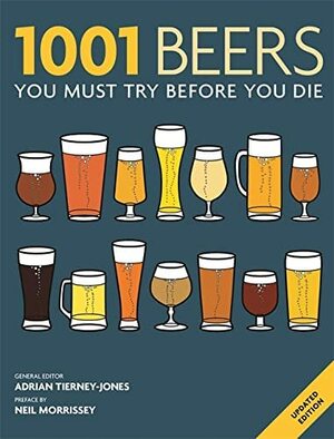 1001 Beers: You Must Try Before You Die by Adrian Tierney-Jones