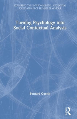 Turning Psychology Into Social Contextual Analysis by Bernard Guerin