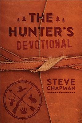 The Hunter's Devotional by Steve Chapman
