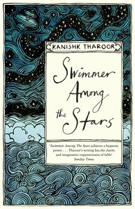 Swimmer Among the Stars: Stories by Kanishk Tharoor