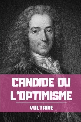 Candide ou l'optimisme: Une satire philosophique de Voltaire (édition intégrale) by Voltaire