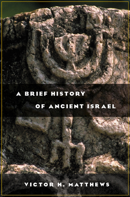 A Brief History of Ancient Israel by Victor H. Matthews