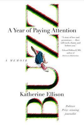 Buzz: An ADHD Mother's Search for Understanding, Patience, and Comic Relief by Katherine Ellison