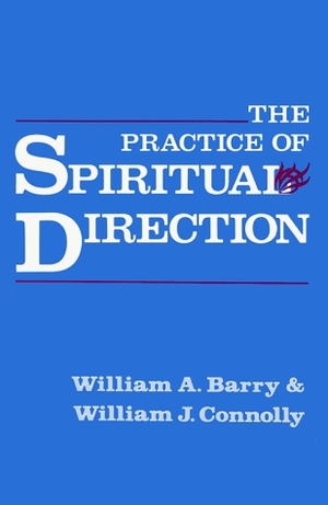 The Practice of Spiritual Direction by William A. Barry