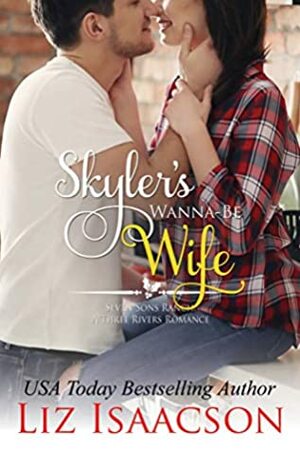Skyler's Wanna-Be Wife by Liz Isaacson