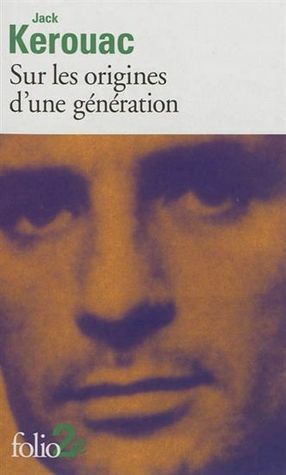 Sur les origines d'une génération by Pierre Guglielmina, Jack Kerouac