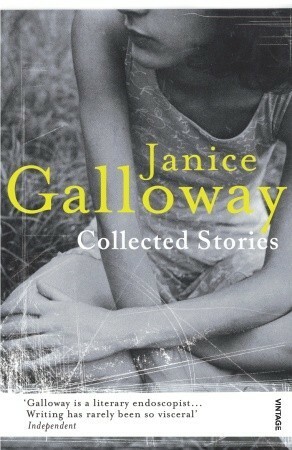 Collected Stories by Janice Galloway
