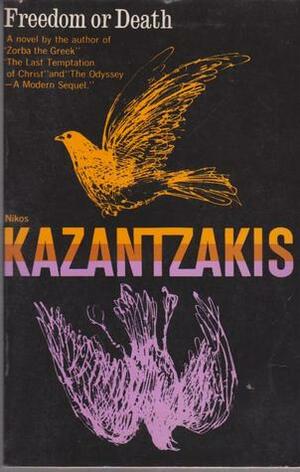 Freedom or Death by Nikos Kazantzakis