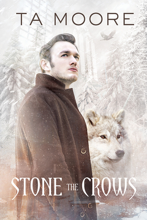 Stone the Crows by TA Moore