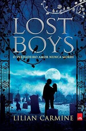 Lost Boys: O Verdadeiro Amor Nunca Morre by Lilian Carmine