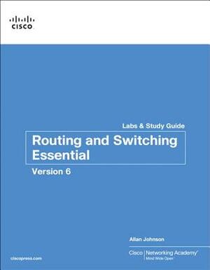 Routing and Switching Essentials V6 Labs & Study Guide by Allan Johnson, Cisco Networking Academy