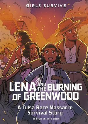 Lena and the Burning of Greenwood by Nikki Shannon Smith, Markia Jenai