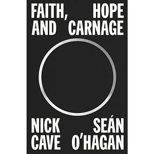 Faith, Hope and Carnage by Nick Cave