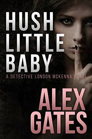 Hush Little Baby by Alex Gates