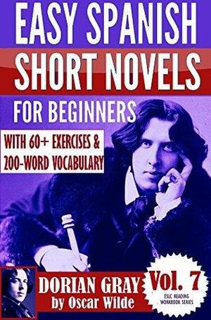 Dorian Gray: Easy Spanish Short Novels for Beginners With 60+ Exercises & 200-Word Vocabulary by Álvaro Parra Pinto