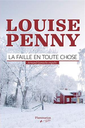 La faille en toute chose by Louise Penny