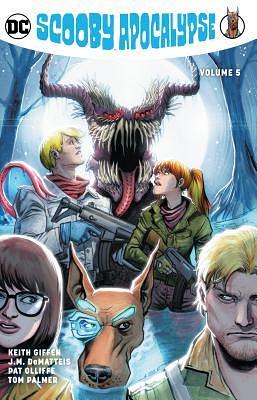 Scooby Apocalypse, Vol. 5 by Pat Oliffe, Tom Mandrake, Keith Giffen, J.M. DeMatteis, Ron Wagner, Tom Palmer