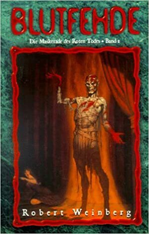 Die Maskerade des Roten Todes 1. Blutfehde by Robert E. Weinberg