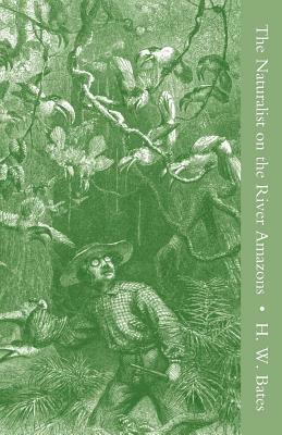 The Naturalist on the River Amazons Vol I by Henry Walter Bates