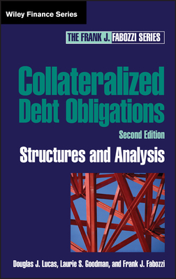 Collateralized Debt Obligations: Structures and Analysis by Laurie S. Goodman, Frank J. Fabozzi, Douglas J. Lucas