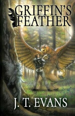 Griffin's Feather: Volume 1 (Modern Mythology) by J.T. Evans