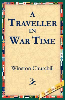 A Traveller in War Time by Winston Churchill