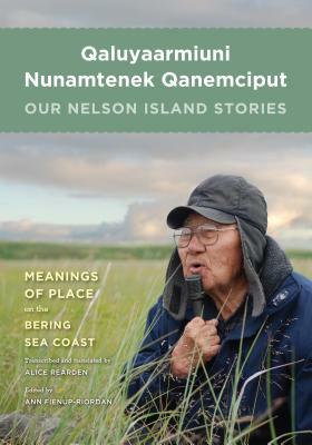 Qaluyaarmiuni Nunamtenek Qanemciput / Our Nelson Island Stories by 