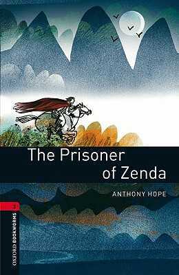 Oxford Bookworms Library: The Prisoner of Zenda: Level 3: 1000-Word Vocabulary by Anthony Hope