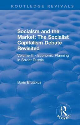 Revival: Economic Planning in Soviet Russia (1935): Socialsm and the Market (Volume III) by F.A. Hayek, Boris Brutzkus