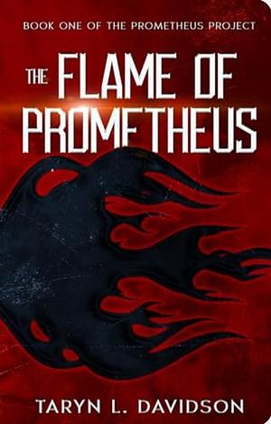 The Flame of Prometheus by Taryn L Davidson