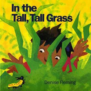 In the Tall, Tall Grass by Denise Fleming