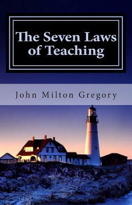 The Seven Laws of Teaching by John Milton Gregory