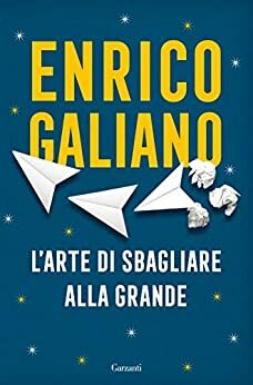 L'arte di sbagliare alla grande by Enrico Galiano