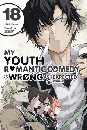 My Youth Romantic Comedy Is Wrong, As I Expected @ comic, Vol. 18 by Ponkan 8, Naomichi Io, Wataru Watari