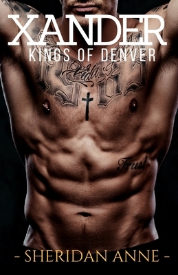 Xander: Kings of Denver by Sheridan Anne
