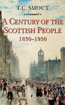Century of the Scottish People: 1830-1950 by T. C. Smout