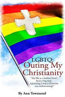 Lgbtq: Outing My Christianity (Large Print) by Ann Townsend
