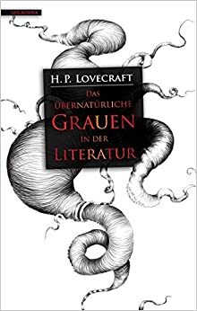 Das übernatürliche Grauen in der Literatur by H.P. Lovecraft