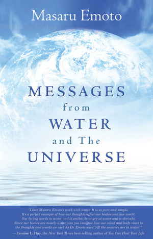 Messages from Water and the Universe by Masaru Emoto