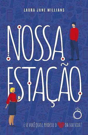 Nossa Estação: Uma comédia romântica divertida e alto-astral by Laura Jane Williams